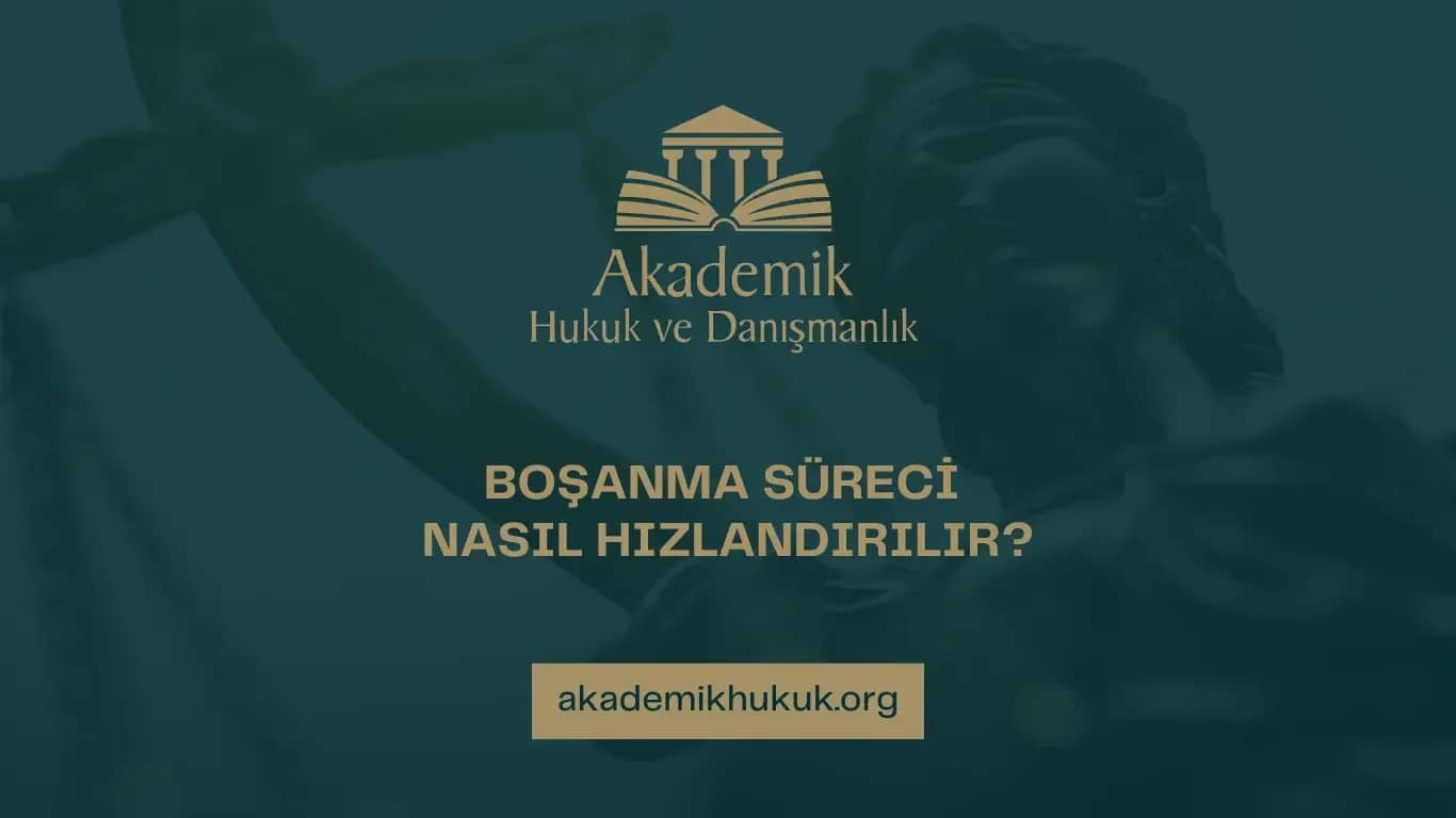 BOŞANMA SÜRECİ NASIL HIZLANDIRILIR?