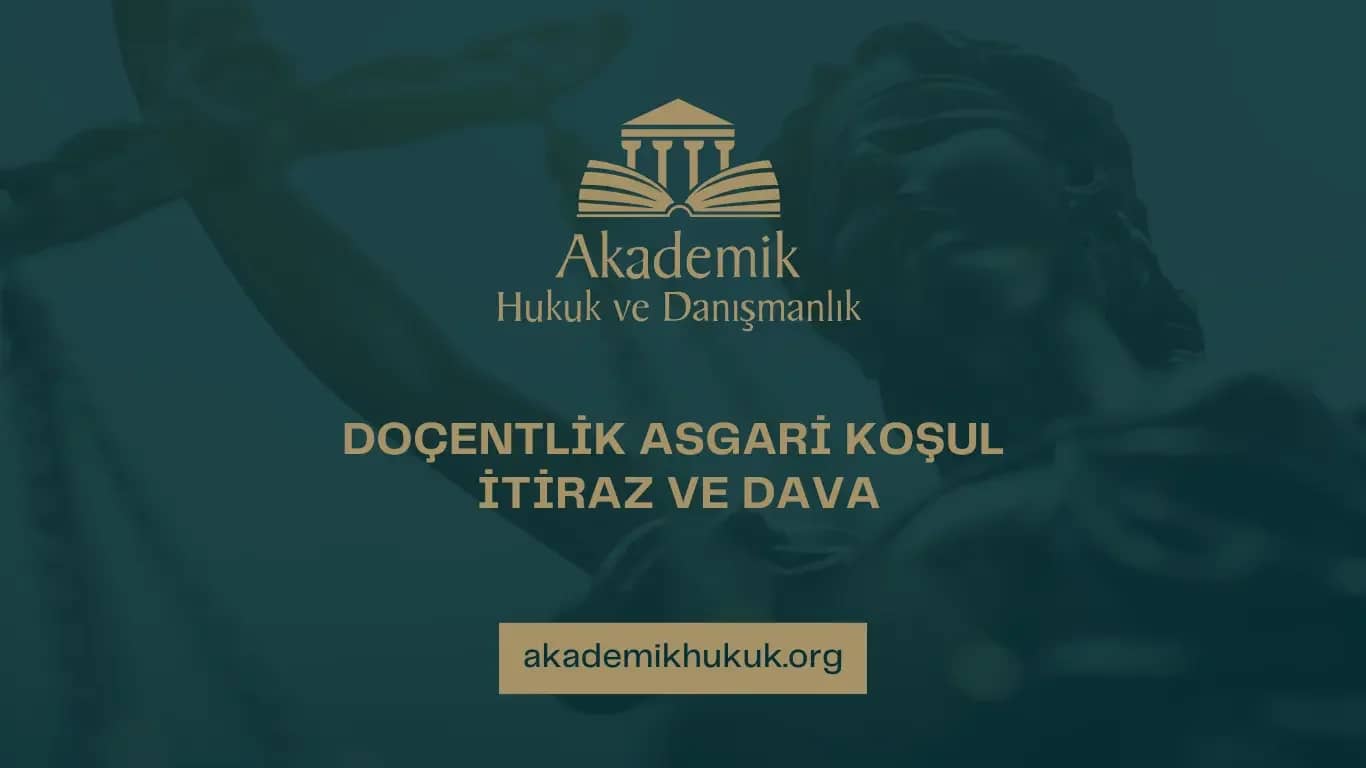 DOÇENTLİK ASGARİ KOŞUL İTİRAZ VE DAVA