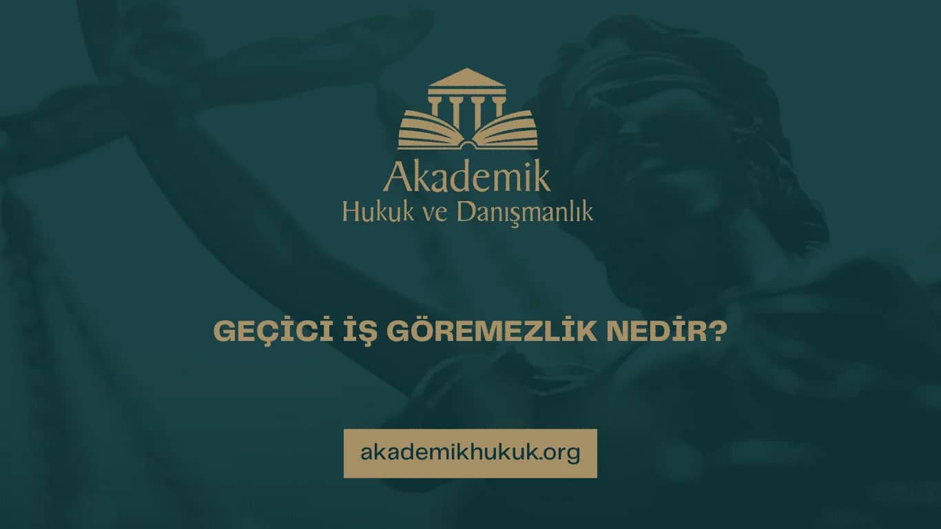 GEÇİCİ İŞ GÖREMEZLİK NEDİR? | 2025