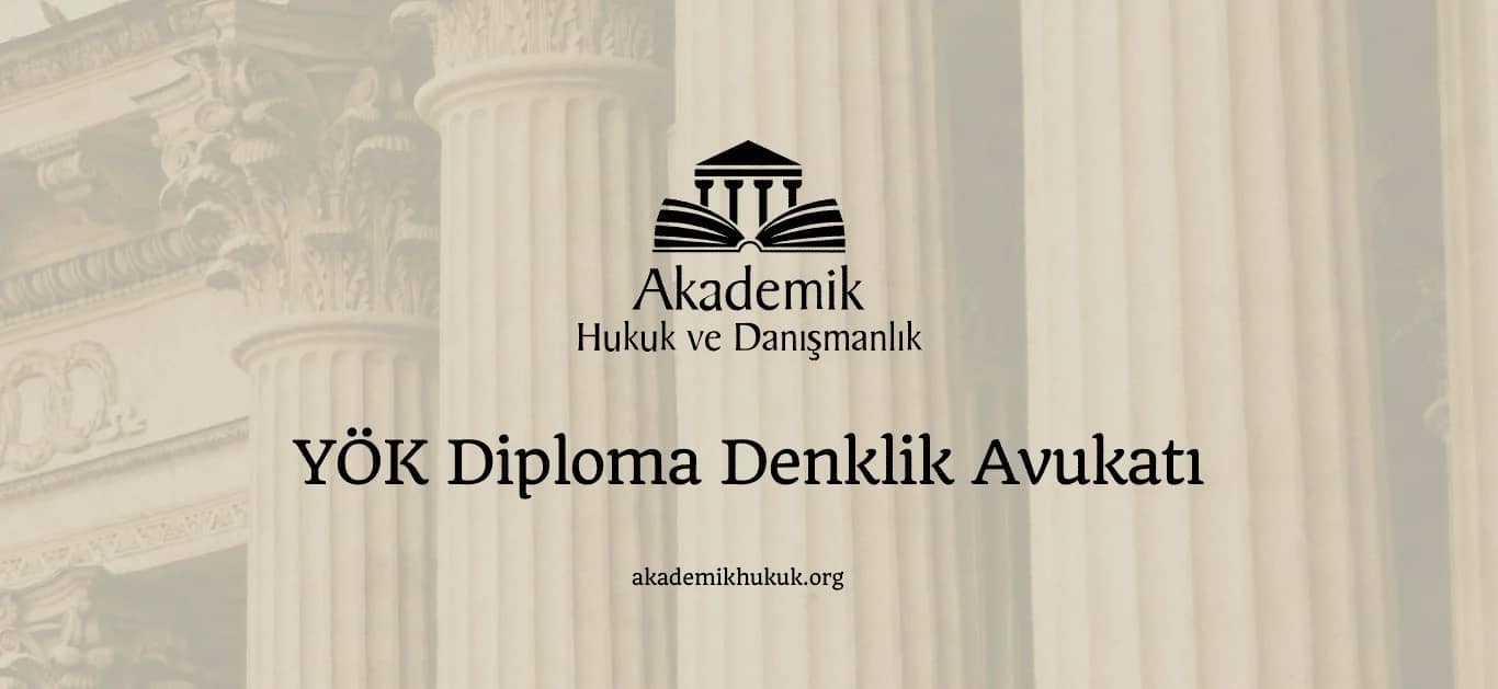 YÖK DİPLOMA DENKLİK AVUKATI